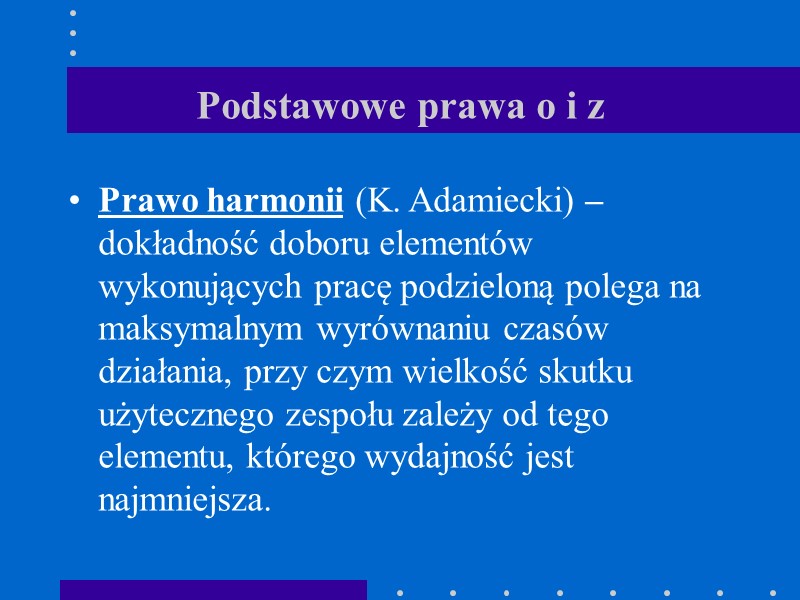 Podstawowe prawa o i z Prawo harmonii (K. Adamiecki) – dokładność doboru elementów wykonujących